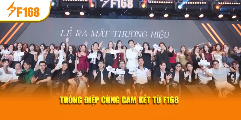 Thông điệp cùng cam kết từ F168